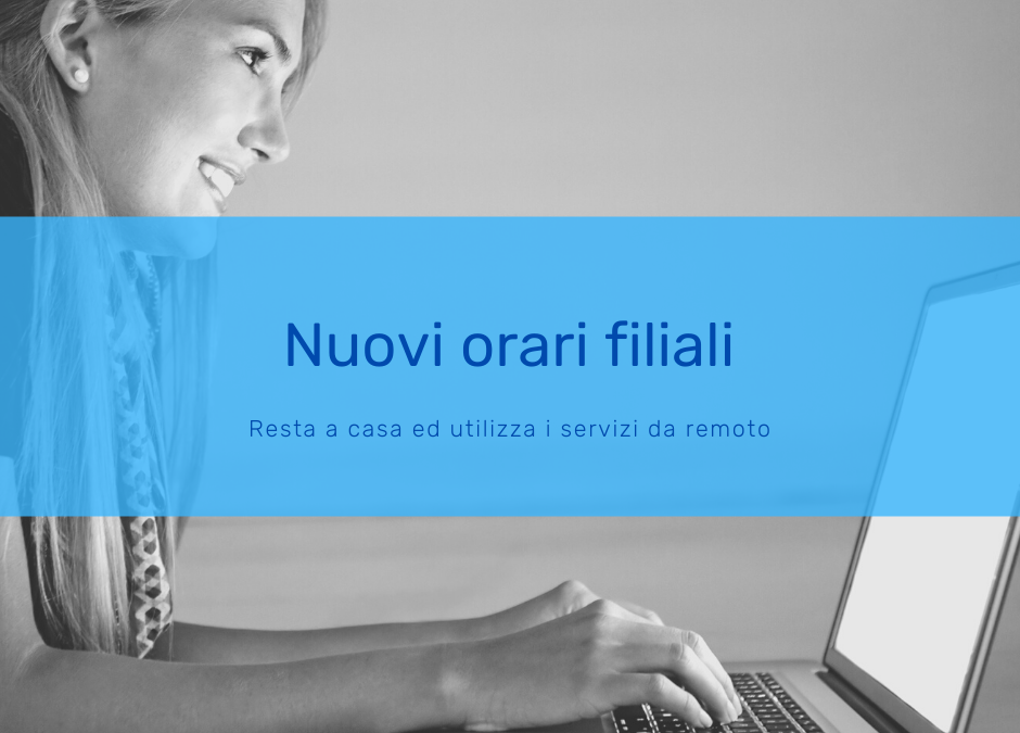 COVID-19: nuovi orari filiali