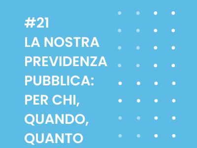 La nostra previdenza pubblica: per chi, quando, quanto