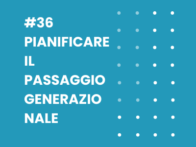 Pianificare il passaggio generazionale